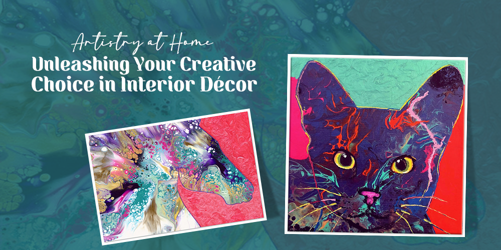 Artistry at Home: Unleashing Your Creative Choice in Interior Décor